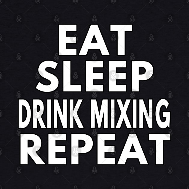 Eat sleep drink mixing repeat by LiquidLine